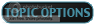 Topic Options